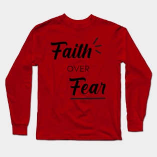 Faith over Fear Long Sleeve T-Shirt